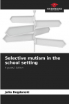 Selective mutism in the school setting: A guide2. Edition
