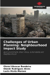 Challenges of Urban Planning: Neighbourhood Impact Study: Built Environment, Urban Policy, Sustainability and Neighbourhood