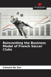 Reinventing the Business Model of French Soccer Clubs