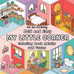 My Little Corner: Bold and Easy Coloring Book for Adults and Teens. Stress Relief and Relaxation Designs with Cozy Corner. | Comfy Corner Coloring Book |