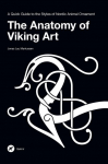 The Anatomy of Viking Art: A Quick Guide to the Styles of Norse Animal Ornament
