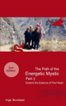 The Path of the Energetic Mystic: Part 2 - Explore the Essence of Your Heart