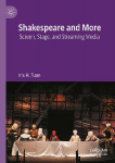 Shakespeare and More: Screen, Stage, and Streaming Media