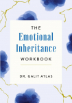 The Emotional Inheritance Workbook: A Therapists Guide to Breaking the Cycle