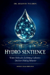 HYDRO-SENTIENCE: Water Molecules Exhibiting Collective Decision-Making Behavior