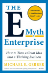 The E-Myth Enterprise: How to Turn a Great Idea Into a Thriving Business