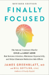 Finally Focused, Revised and Updated Edition: The Natural Treatment Plan for Child and Adult ADHD That Restores Attention, Minimizes Hyperactivity, and Helps Eliminate Medication Side Effects