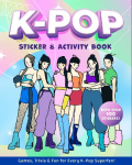 K-Pop Sticker & Activity Book: Games, Trivia & Fun for Every K-Pop Superfan - With Over 100 Stickers!