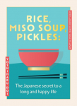 Rice, Miso Soup, Pickles: The Japanese secret to a long and happy life