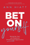 The Bet on Yourself ITPE: Recognize, Own, and Implement Breakthrough Opportunities (Itpe)