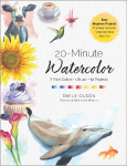 20-Minute Watercolor: 52 Projects Using 7 Paint Colors and 1 Brush - Beginner Friendly Projects to Build a Daily Painting Habit