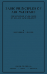 Basic Principles of Air Warfare (The Influence of Air Power on Sea and Land Strategy) (1927)