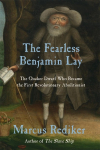 The Fearless Benjamin Lay: The Quaker Dwarf Who Became the First Revolutionary Abolitionist