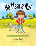 No Means No!: Teaching personal boundaries, consent; empowering children by respecting their choices and right to say no!