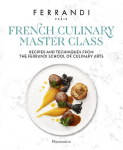 The Complete French Cooking Course: Master Recipes and Techniques from the Ferrandi Paris School of Culinary Arts