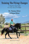 Training The Flying Changes: A Step-by-step Guide For Any Horse Or Rider