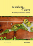 Guardians of Water: Designing Landscapes of Flow - a Global Perpective
