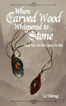 When Carved Wood Whispered to Stone: Diao Mu Yu Shi Qing Yu Shi