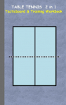 Table Tennis 2 in 1 Tacticboard and Training Workbook: Tactics/strategies/drills for trainer/coaches, notebook, ping pong, training, exercise, exercises, drills, practice, exercise course, tutorial, winning strategy, technique, sport club, play moves ...