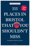 111 Places in Bristol That You Shouldnt Miss: Travel Guide