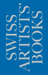 Schweizer K&uuml;nstlerb&uuml;cher - Livres dartistes suisses - Libri dartista svizzeri - Swiss artists books