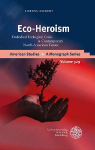 Eco-Heroism: Embodied Ecological Crisis in Contemporary North American Fiction