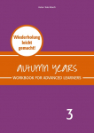 Autumn Years - Englisch f&uuml;r Senioren 3 - Advanced Learners - Workbook: Workbook for Advanced Learners - Wiederholung leicht gemacht!
