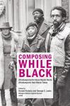 Composing While Black: Afrodiasporische Neue Musik Heute / Afrodiasporic New Music Today