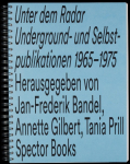 Unter dem Radar: Underground- und Selbstpublikationen 1965 - 1975