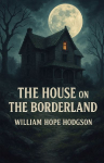 The House On The Borderland (Illustrated)