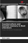 Counterculture and Counter-memory in Beat Literature: A study of Jack Kerouacs The Subterraneans