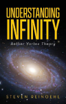 Understanding Infinity: Aether Vortex Theory