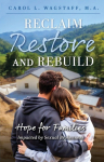 Reclaim, Restore, and Rebuild: Hope for Families Impacted by Sexual Brokenness