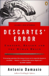 Descartes Error: Emotion, Reason, and the Human Brain