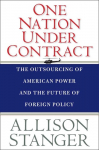 One Nation Under Contract The Outsourcing of American Power and the Future of Foreign Policy
