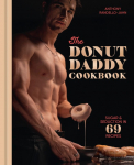 The Donut Daddy Cookbook: Sugar & Seduction in 69 Recipes [A Dessert Cookbook]