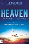 Heaven, an Unexpected Journey: One Mans Experience with Heaven, Angels, and the Afterlife