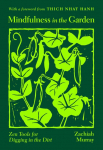 Mindfulness in the Garden: Zen Tools for Digging in the Dirt