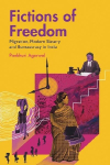 Fictions of Freedom: Migration, Modern Slavery and Bureaucracy in India