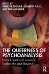 The Queerness of Psychoanalysis: From Freud and Lacan to Laplanche and Beyond
