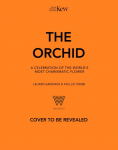 The Orchid: A celebration of the worlds most charismatic flower