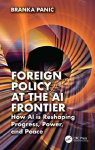 Foreign Policy at the AI Frontier: How AI Is Reshaping Progress, Power, and Peace