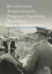 Revolutionary Totalitarianism, Pragmatic Socialism, Transition: Volume One, Titos Yugoslavia, Stories Untold