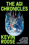 The AGI Chronicles: The Inside Story of the Race to Create an Artificial Superintelligence