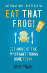 Eat That Frog!: The international bestseller - build habits, manage your time and get more of the important things done today!