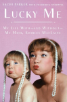 Lucky Me: My Life With--and Without--My Mom, Shirley MacLaine