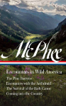 John McPhee: Encounters in Wild America (Loa #398): The Pine Barrens / Encounters with the Archdruid / The Survival of the Bark Canoe / Coming Into the Country