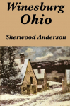 Winesburg, Ohio by Sherwood Anderson: A Group of Tales of Ohio Small-Town Life