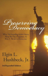 Preserving Democracy: What The Founding Fathers Knew, What We Have Forgotten, & How It Threatens Democracy