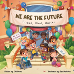 We Are The Future: A Childrens Book About Kindness, Inclusion, and Belonging at School